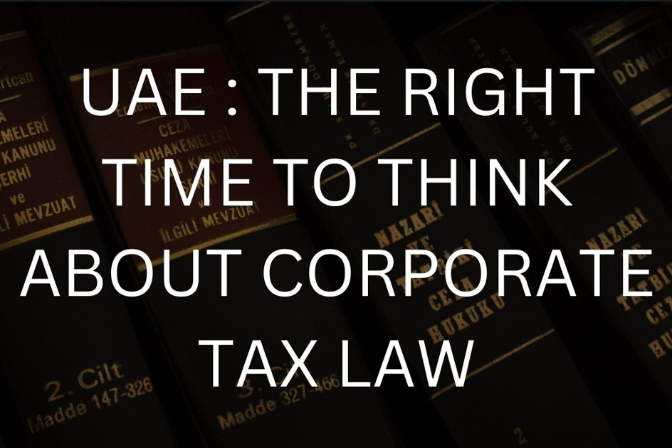 UAE: THE RIGHT TIME TO THINK ABOUT CORPORATE TAX LAW title-image